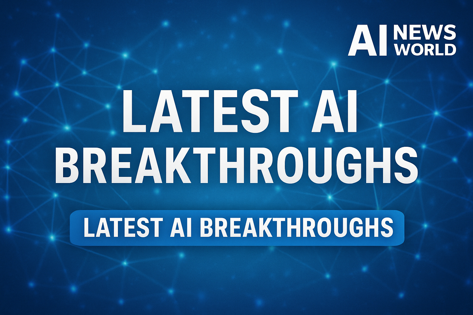 Latest AI breakthroughs featured on AI News World